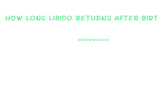 How Long Libido Returns After Birth Control