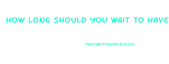 How Long Should You Wait To Have Sex After Taking Sildenafil