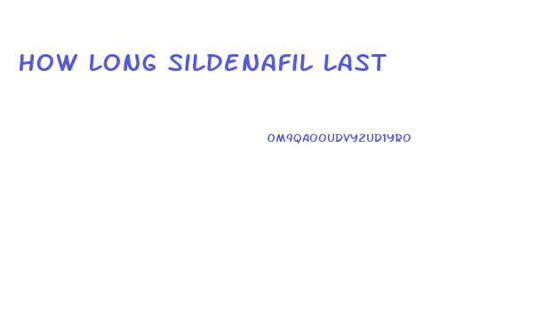 How Long Sildenafil Last