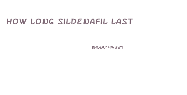 How Long Sildenafil Last