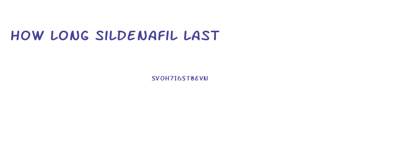 How Long Sildenafil Last