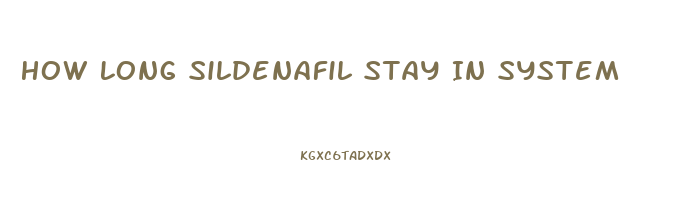 How Long Sildenafil Stay In System