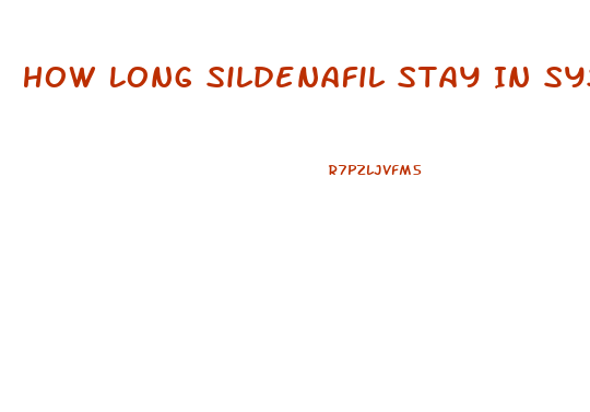 How Long Sildenafil Stay In System
