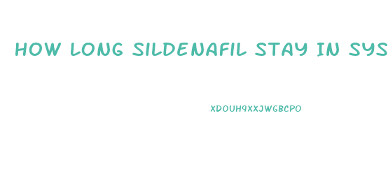 How Long Sildenafil Stay In System