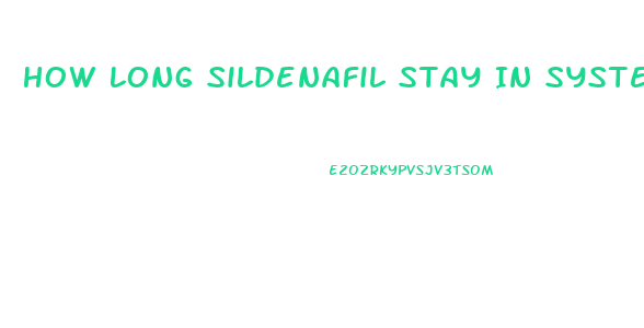 How Long Sildenafil Stay In System