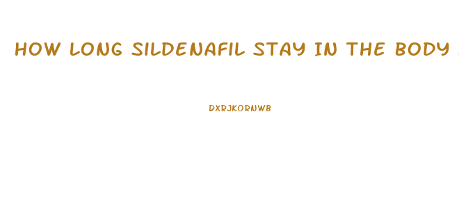 How Long Sildenafil Stay In The Body For Urine Test