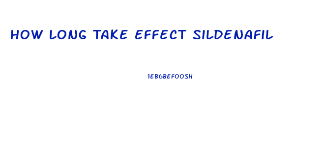 How Long Take Effect Sildenafil