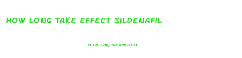 How Long Take Effect Sildenafil