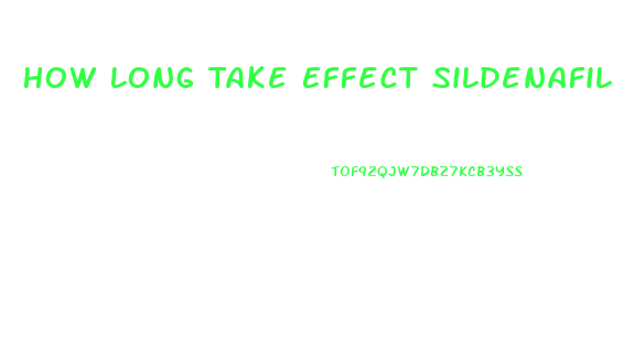 How Long Take Effect Sildenafil