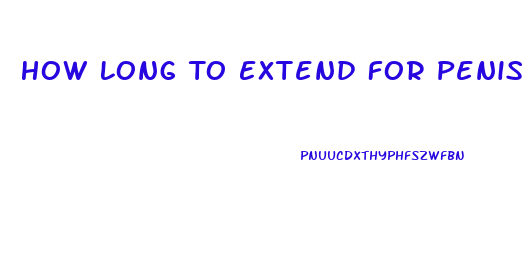 How Long To Extend For Penis Enlargment Matters Of Size