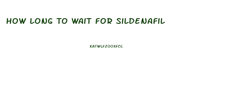 How Long To Wait For Sildenafil
