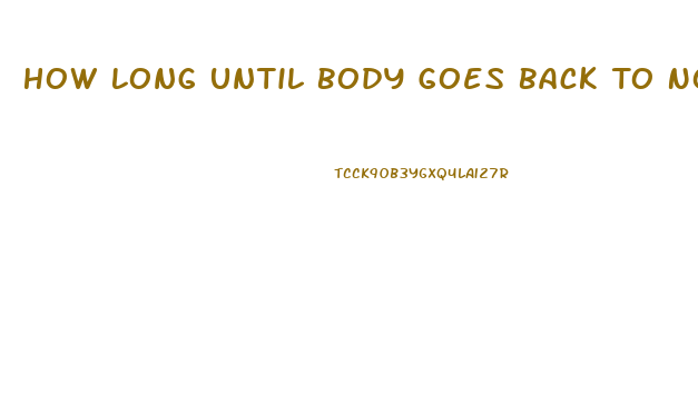 How Long Until Body Goes Back To Normal After Stopping Birth Control Libido