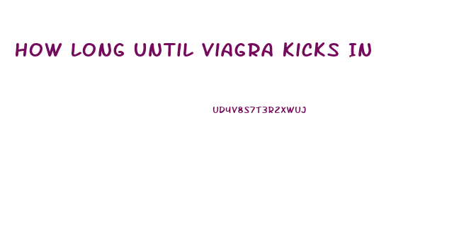 How Long Until Viagra Kicks In