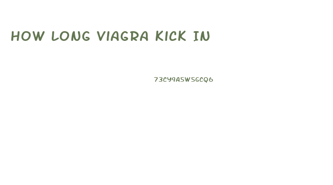 How Long Viagra Kick In