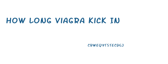 How Long Viagra Kick In