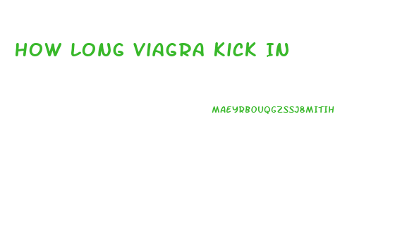 How Long Viagra Kick In