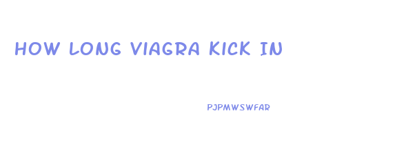 How Long Viagra Kick In