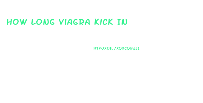 How Long Viagra Kick In