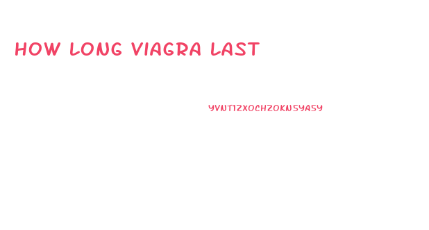 How Long Viagra Last