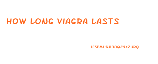 How Long Viagra Lasts