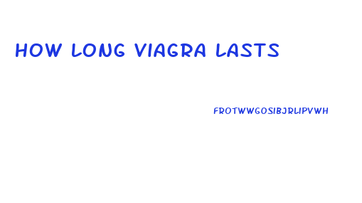 How Long Viagra Lasts