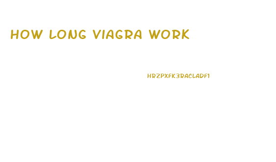 How Long Viagra Work