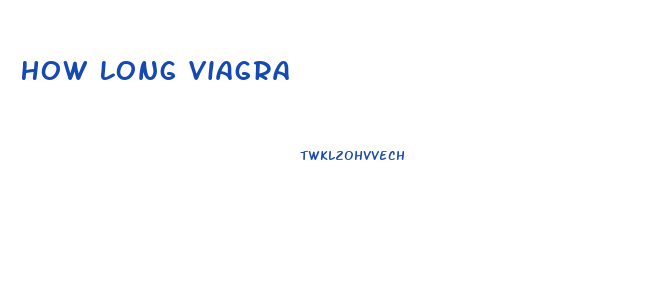 How Long Viagra