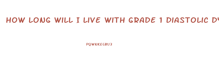 How Long Will I Live With Grade 1 Diastolic Dysfunction