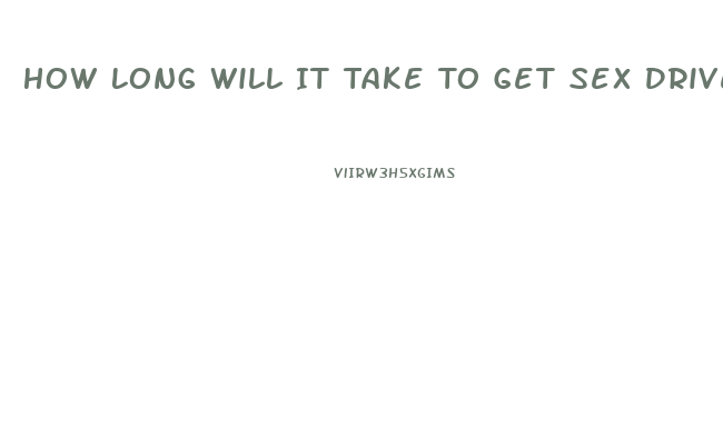 How Long Will It Take To Get Sex Drive Back After Hemochromatosis