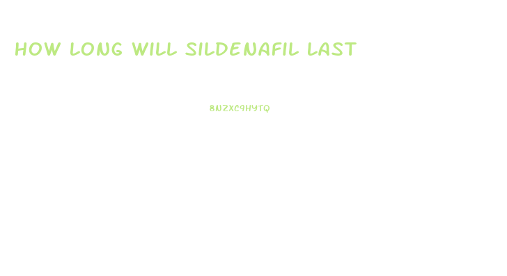 How Long Will Sildenafil Last