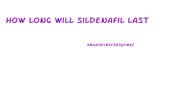How Long Will Sildenafil Last