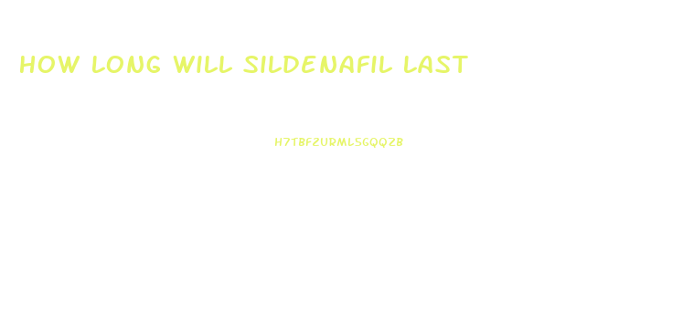 How Long Will Sildenafil Last