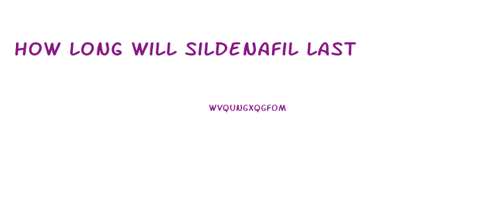 How Long Will Sildenafil Last