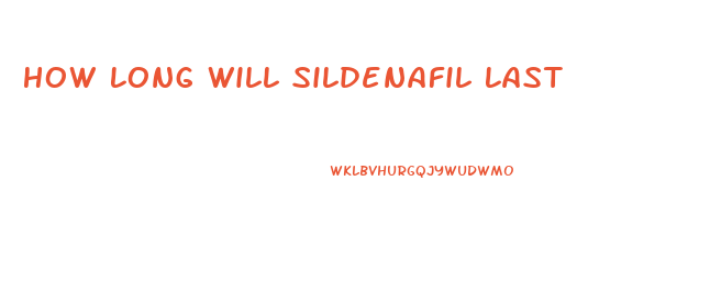 How Long Will Sildenafil Last