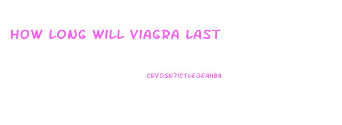 How Long Will Viagra Last