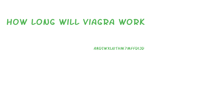 How Long Will Viagra Work