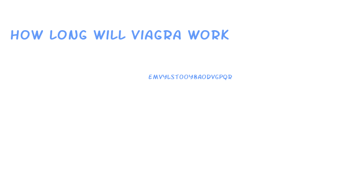 How Long Will Viagra Work