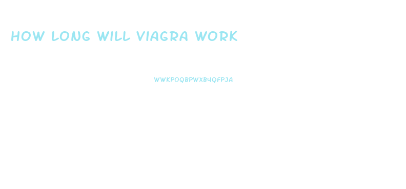 How Long Will Viagra Work
