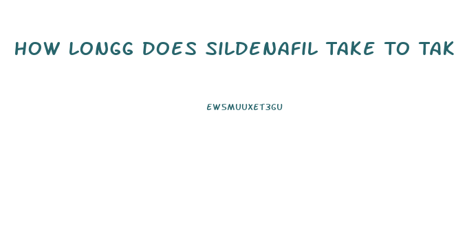 How Longg Does Sildenafil Take To Take Effect