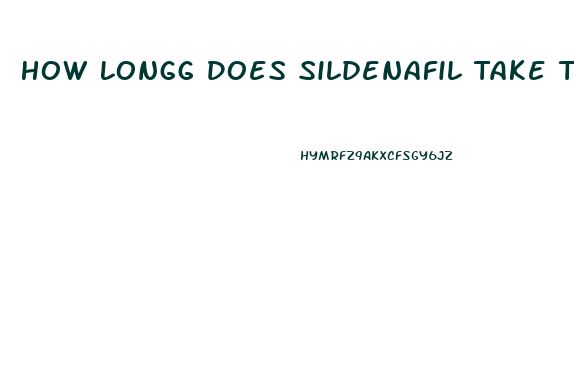 How Longg Does Sildenafil Take To Take Effect