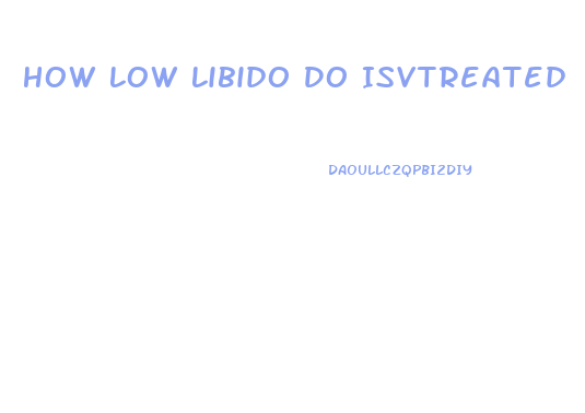 How Low Libido Do Isvtreated