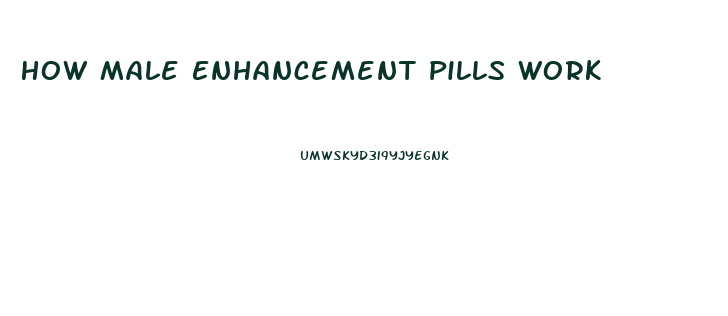 How Male Enhancement Pills Work