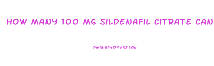 How Many 100 Mg Sildenafil Citrate Can A Man Take Per Week