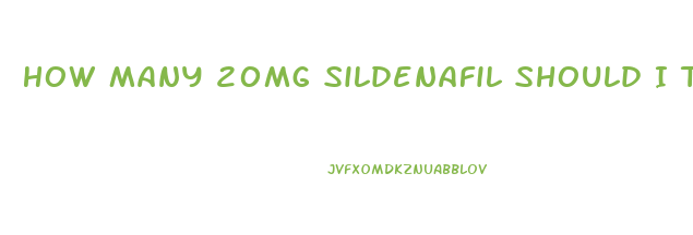 How Many 20mg Sildenafil Should I Take For Ed