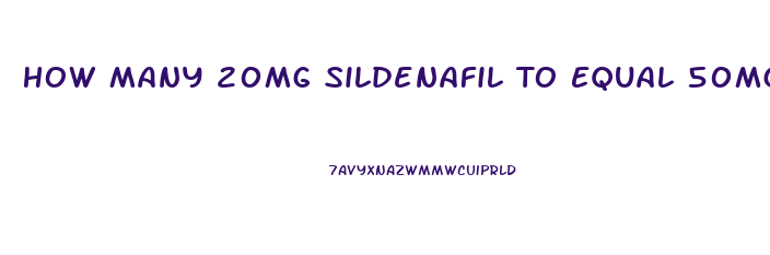 How Many 20mg Sildenafil To Equal 50mg Viagra