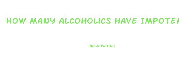 How Many Alcoholics Have Impotence