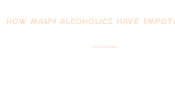 How Many Alcoholics Have Impotence