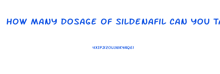 How Many Dosage Of Sildenafil Can You Take