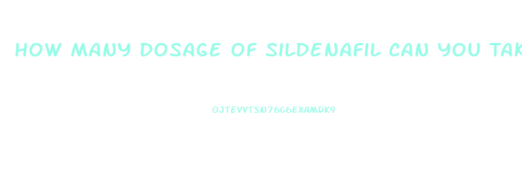 How Many Dosage Of Sildenafil Can You Take