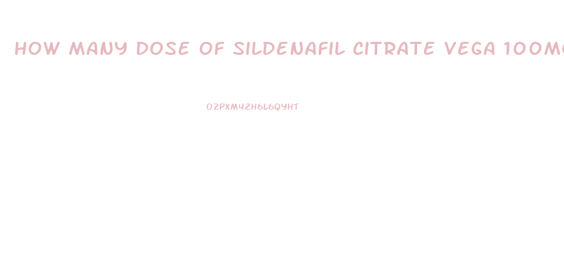 How Many Dose Of Sildenafil Citrate Vega 100mg